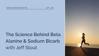 The Science Behind Beta Alanine and Sodium Bicarbonate with Dr. Jeff Stout