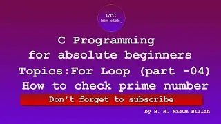 How to check whether the given number is prime or not using C | C Programming for absolute beginners