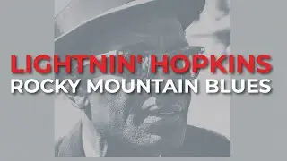 Lightnin' Hopkins - Rocky Mountain Blues (Official Audio)