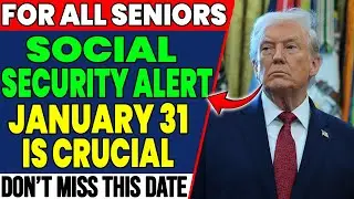 SOCIAL SECURITY ALERT! Why January 31 Is a Crucial Date for Seniors &mdash; Don&rsquo;t Miss It