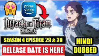 AOT Season 4 Episode 29 & 30 Hindi Dub RELEASE DATE IS HERE | Attack On Titan S4 Part 3 Hindi Dub !