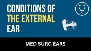 Conditions of the External Ear - Nursing Lecture - Chapter 59
