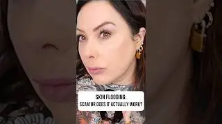 SKIN FLOODING: SCAM? Or does it actually work??