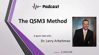 The QSM3 Method   Podcast Interview with Dr  Larry Arbeitman