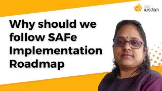 Why should we follow SAFe implementation roadmap