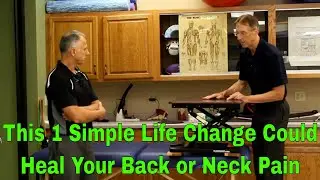 This 1 Simple Life Change Could Heal Your Back or Neck Pain