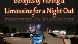 Benefits of Hiring a Limousine for a Night Out