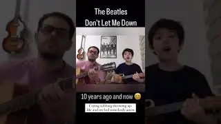 Dad and Son playing Don't Let me down - 10 years apart update