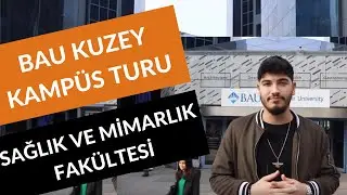 Bahçeşehir Üniversitesi (BAU) Kuzey Kampüs Turu! - Sağlık ve Mimarlık Fakültesi'ni Geziyoruz
