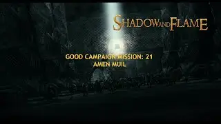 Good Campaign Mission 21: Amen Muil | LOTR BFME 1 SHADOW AND FLAME MOD v1.0!