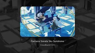（4.0）Fantasia Sonata Sky Syndrome [Cloudburst 10+] chartview | 譜面確認