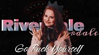 Riverdale life | Go Fuck Yourself