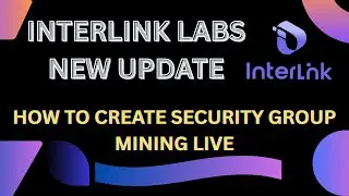Interlink labs v3.3 Live now/ How to create and join security group Live