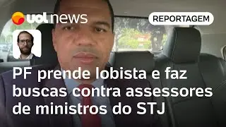 Venda de sentenças: PF prende lobista e cumpre buscas contra assessores de ministros do STJ
