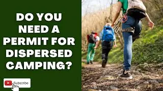 Do You Need a Permit for Dispersed Camping? | CampDotCom |