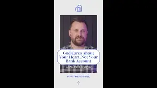 God Cares About Your Heart, Not Your Bank Account | Brett Skinner