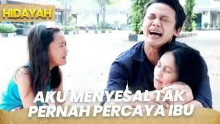 Sesalku tak pernah percaya ibuku | HIDAYAH