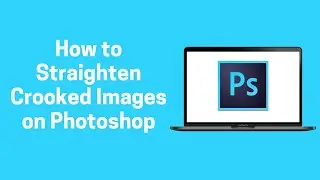 [Photoshop] How to Straighten Crooked Images on Photoshop 2022 (Photoshop)