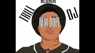 TrillAlumni DJ - NEW DOPE (Official Music Video)