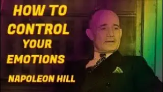 Napoleon Hill&rsquo;s Emotional Control Secrets for Achieving Success