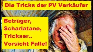 Die Tricks der Photovoltaik Verkäufer - Nepper, Schlepper, Bauernfänger?