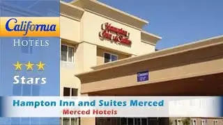 Hampton Inn and Suites Merced, Merced Hotels - California