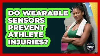 Do Wearable Sensors Prevent Athlete Injuries?