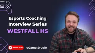 Esports Coaching Series: Westfall High School - Starting an Esports Team