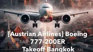 [Austrian Airlines] Boeing 777-200 Takeoff Bangkok Airport To Vienna Airport (BKK-VIE)