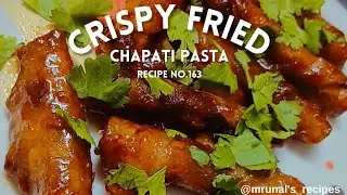 CRISPY FRIED CHAPATI PASTA 