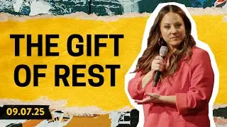 The Gift of Rest | Jennifer Toledo | 9.7.25