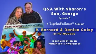 Q & A with Sharon's son, George Ep 8: Special Guests R. Bernard & Denise Coley from PD MOVERS