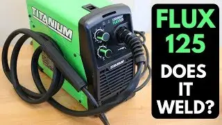 Tool Review: Titanium Easy-Flux 125 Welder from Harbor Freight