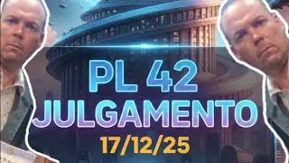 ((( 📛 ))) JULGAMENTO DA PL 42 - URGENTE!!!