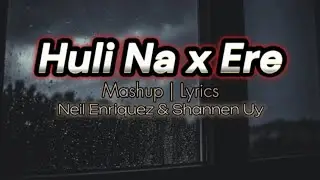 Huli na - Ere Mashup (Niel&Shannen Cover)