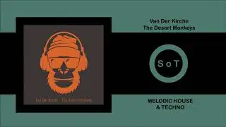 Van Der Kirche - The Desert Monkeys (Extended Mix) [Melodic House & Techno] [Three Hands Records]