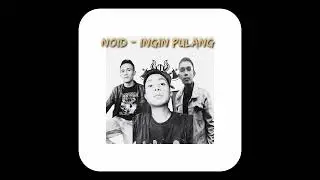 NOID - INGIN PULANG
