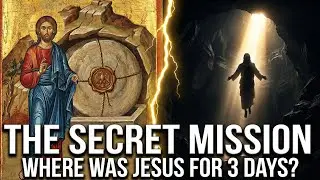 Where Was Jesus for 3 Days? The Secret Mission in Hell Revealed