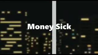 Money Sick - $cratch