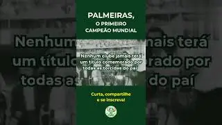 PALMEIRAS, O PRIMEIRO CAMPE&Atilde;O MUNDIAL #palmeiras #shorts