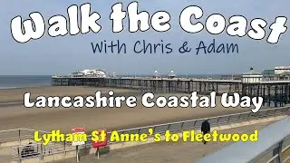 Walk the Coast: Lancashire - Lytham St Anne's to Fleetwood