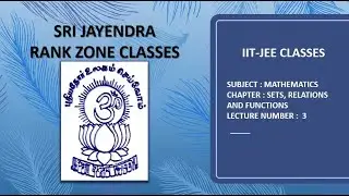 IITJEE CLASSES | MATHEMATICS | SETS, RELATIONS AND FUNCTIONS | LECTURE 3