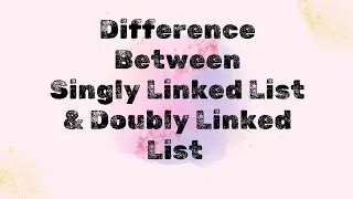 Difference between singly linked list and doubly linked list in data structure | Creative Notes