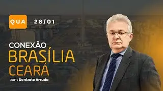Conex&atilde;o Bras&iacute;lia-Cear&aacute;, com Donizete Arruda | Quarta-feira (28/01/2026)