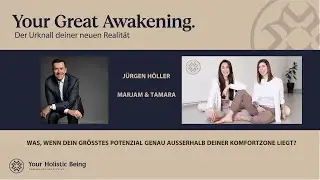 Your Great Awakening | J&uuml;rgen H&ouml;ller, Tamara & Marjam | Der Urknall Deiner neuen Realit&auml;t