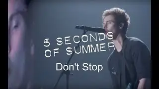 5 Seconds Of Summer - Don't Stop (Live At Wembley Arena)
