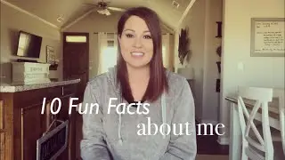 10 FUN FACTS ABOUT ME | GET TO KNOW ME | ALL ABOUT ME