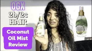 OGX Nourishing Coconut Oil Mist Review on 2b/2c hair 🥥