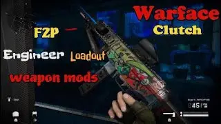 Warface Clutch | Free to play | Engineer loadout | Weapon mods