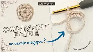 Tuto crochet : apprendre &agrave; faire le cercle (anneau) magique et crocheter en rond